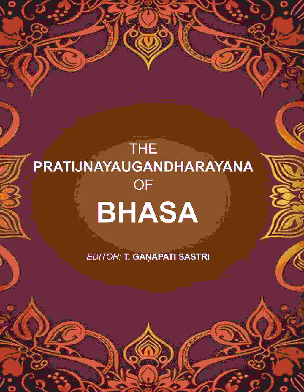 The Pratijnayaugandharayana of Bhasa - Gyan Books