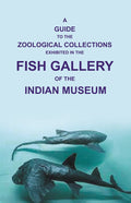 A Guide to the Zoological Collections : Exhibited in the Fish Gallery of the Indian Museum - Gyan Books | Grab2Buy