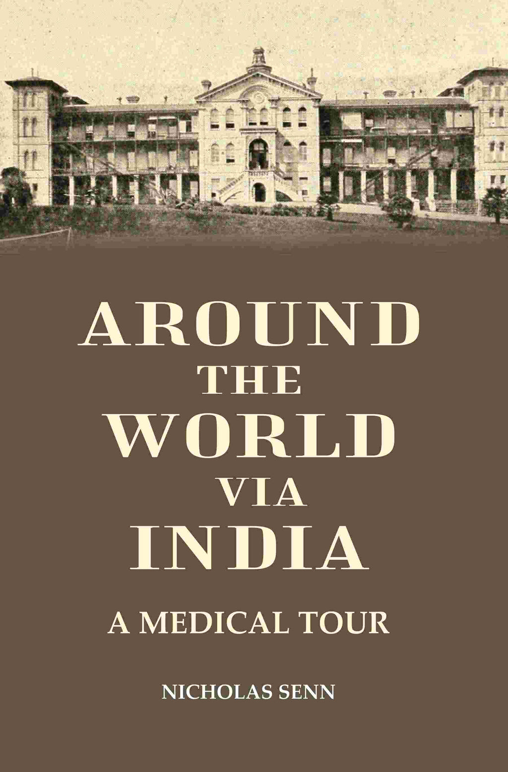 Around the World Via India: A Medical tour - Gyan Books