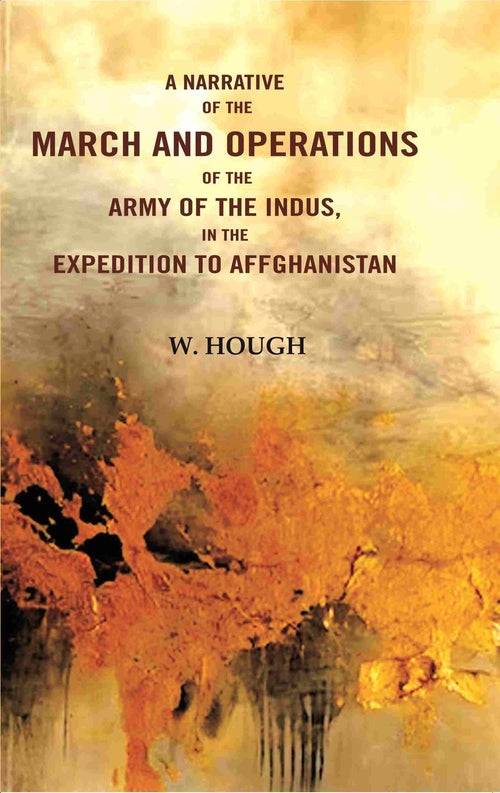 A Narrative of the March and Operations of the Army of the Indus in the Expedition to Afghanistan - Gyan Books