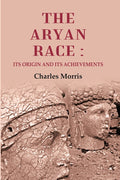 The Aryan Race: Its Origin and its Achievements - Gyan Books