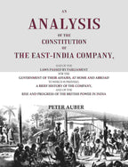 An Analysis Of The Constitution Of The East-India Company: And Of The Laws Passed By Parliament For The - Gyan Books