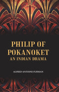 Philip of Pokanoket an Indian Drama - Gyan Books | Grab2Buy