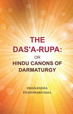 The Das'A-Rupa: Or Hindu Canons of Darmaturgy - Gyan Books