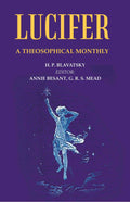 Lucifer: A Theosophical Monthly - Gyan Books