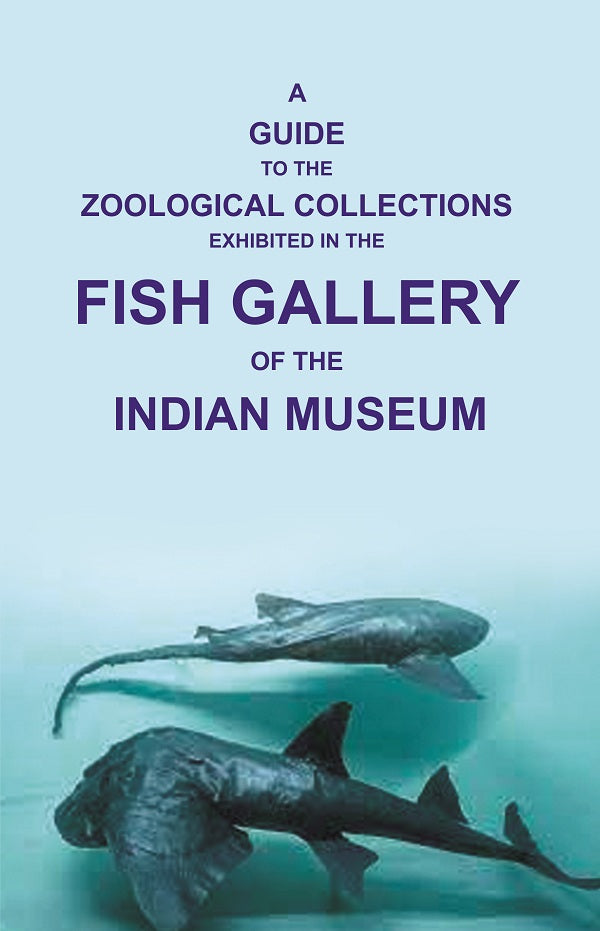 A Guide to the Zoological Collections : Exhibited in the Fish Gallery of the Indian Museum - Gyan Books | Grab2Buy