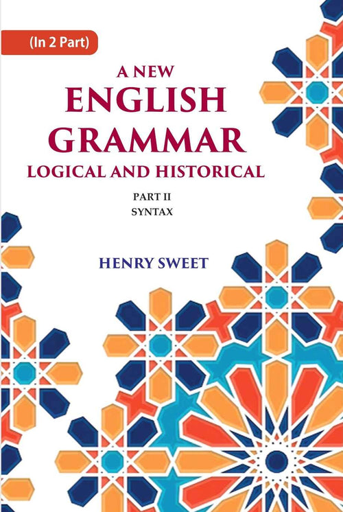 A New English Grammar Logical and Historical: Syntax 2nd - Gyan Books