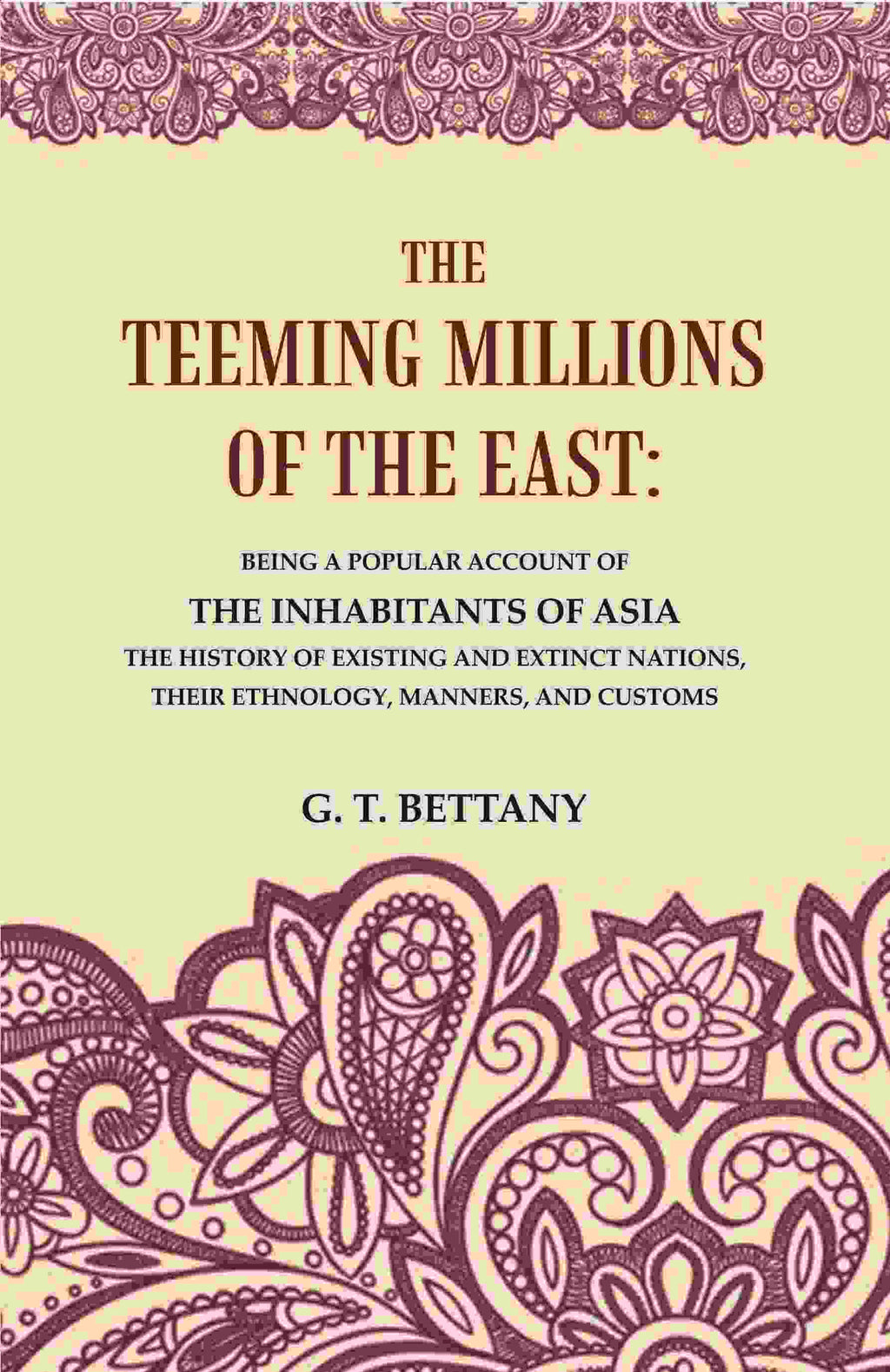 The Teeming Millions Of The East: Being A Popular Account Of The Inhabitants Of Asia The History - Gyan Books