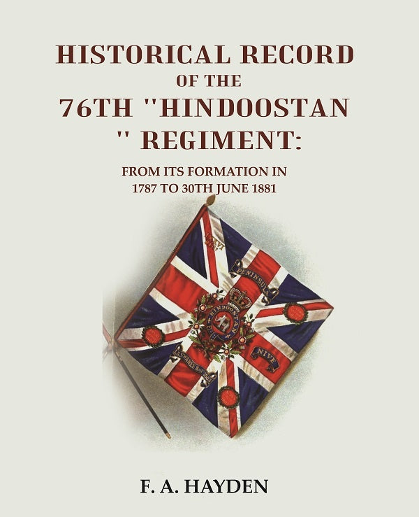 Historical Record of the 76th "Hindoostan " Regiment : From its Formation in 1787 to 30th June 1881 - Gyan Books