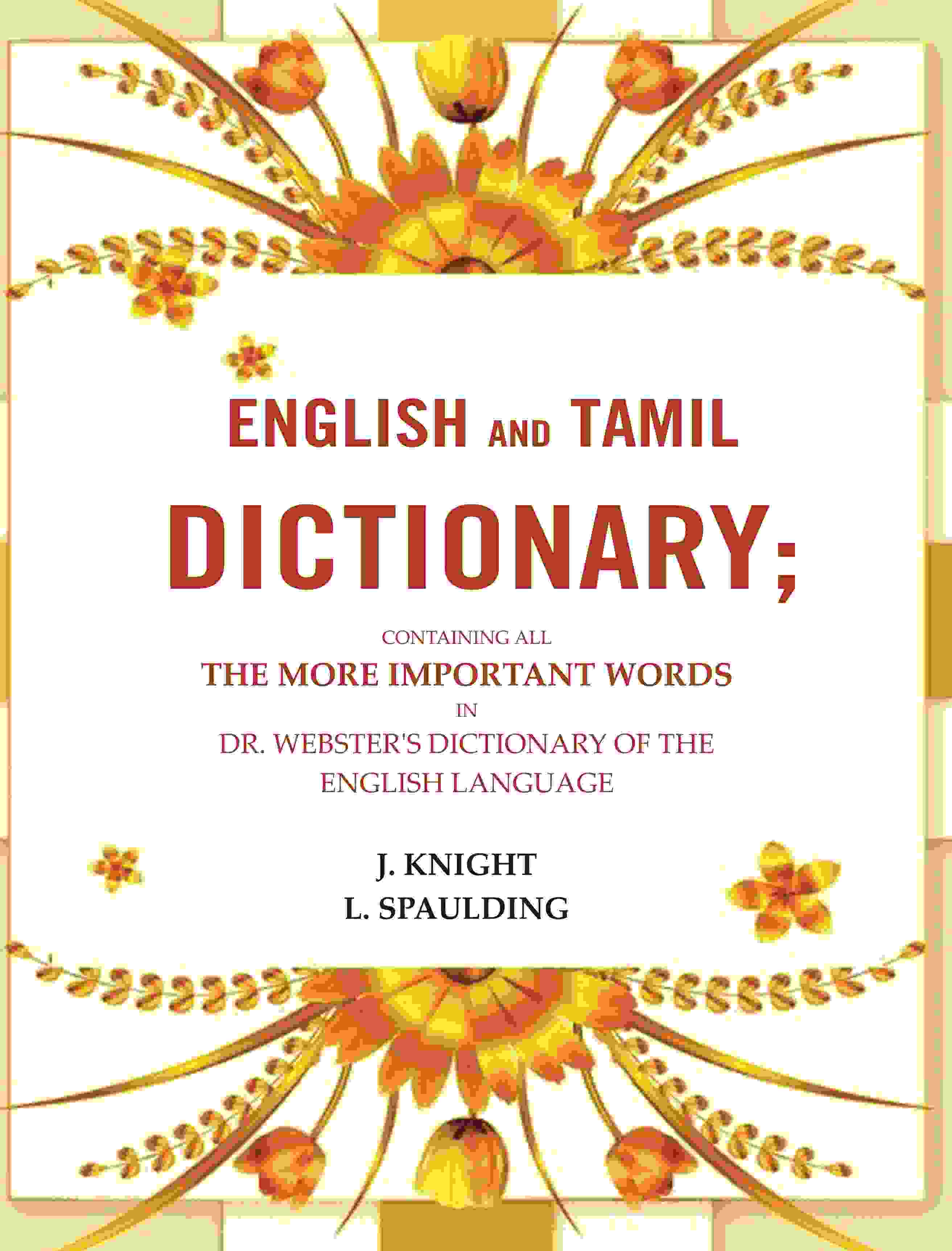 English and Tamil dictionary: Containing all the more important words in Dr. Webster's Dictionary of the English language - Gyan Books | Grab2Buy