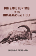 Big Game Hunting in the Himalayas and Tibet - Gyan Books