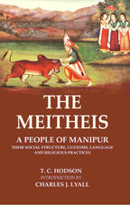The Meitheis: A People of Manipur Their Social Structure, Customs, Language and Religious Practices - Gyan Books