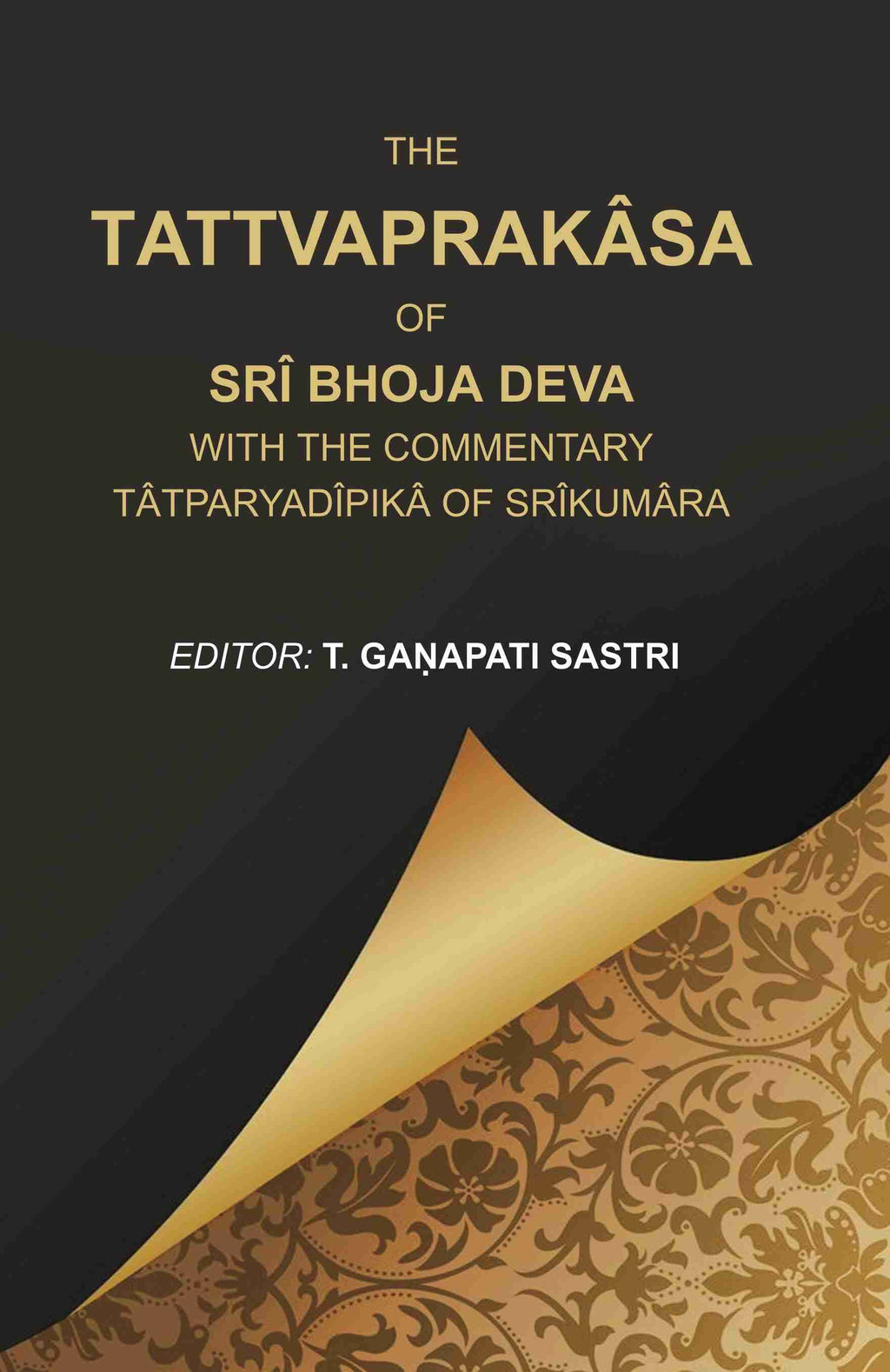 The Tattvaprakâsa of Srî Bhoja Deva with the commentary Tâtparyadîpikâ of Srîkumâra - Gyan Books
