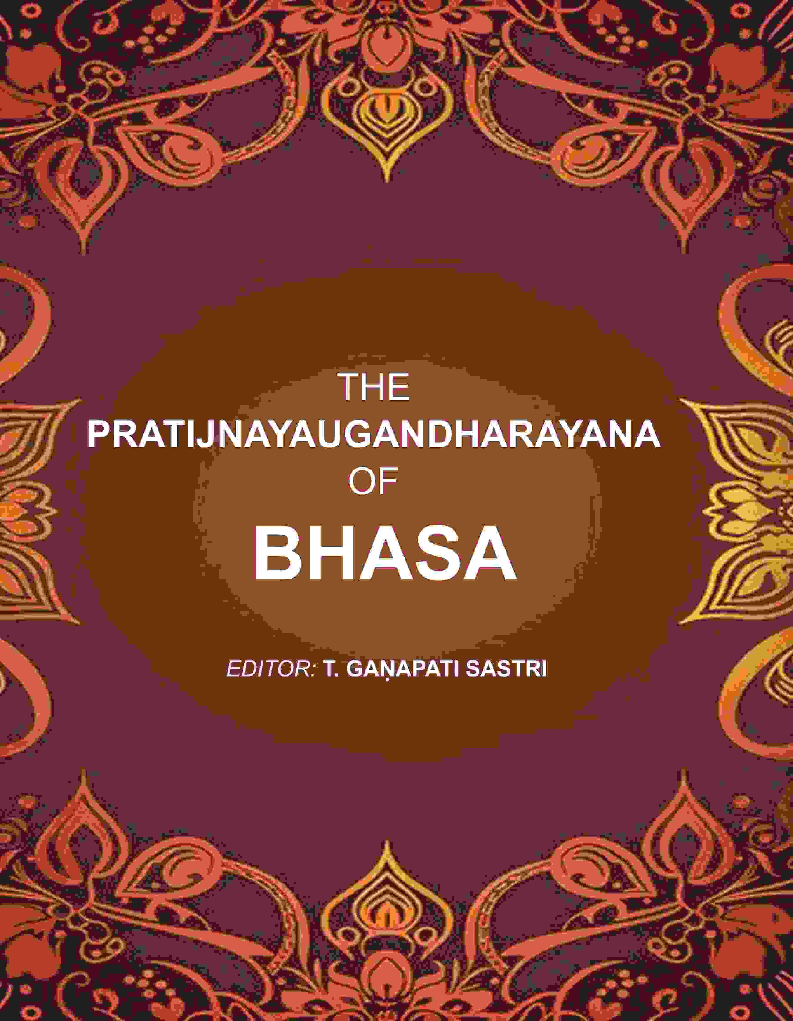 The Pratijnayaugandharayana of Bhasa - Gyan Books