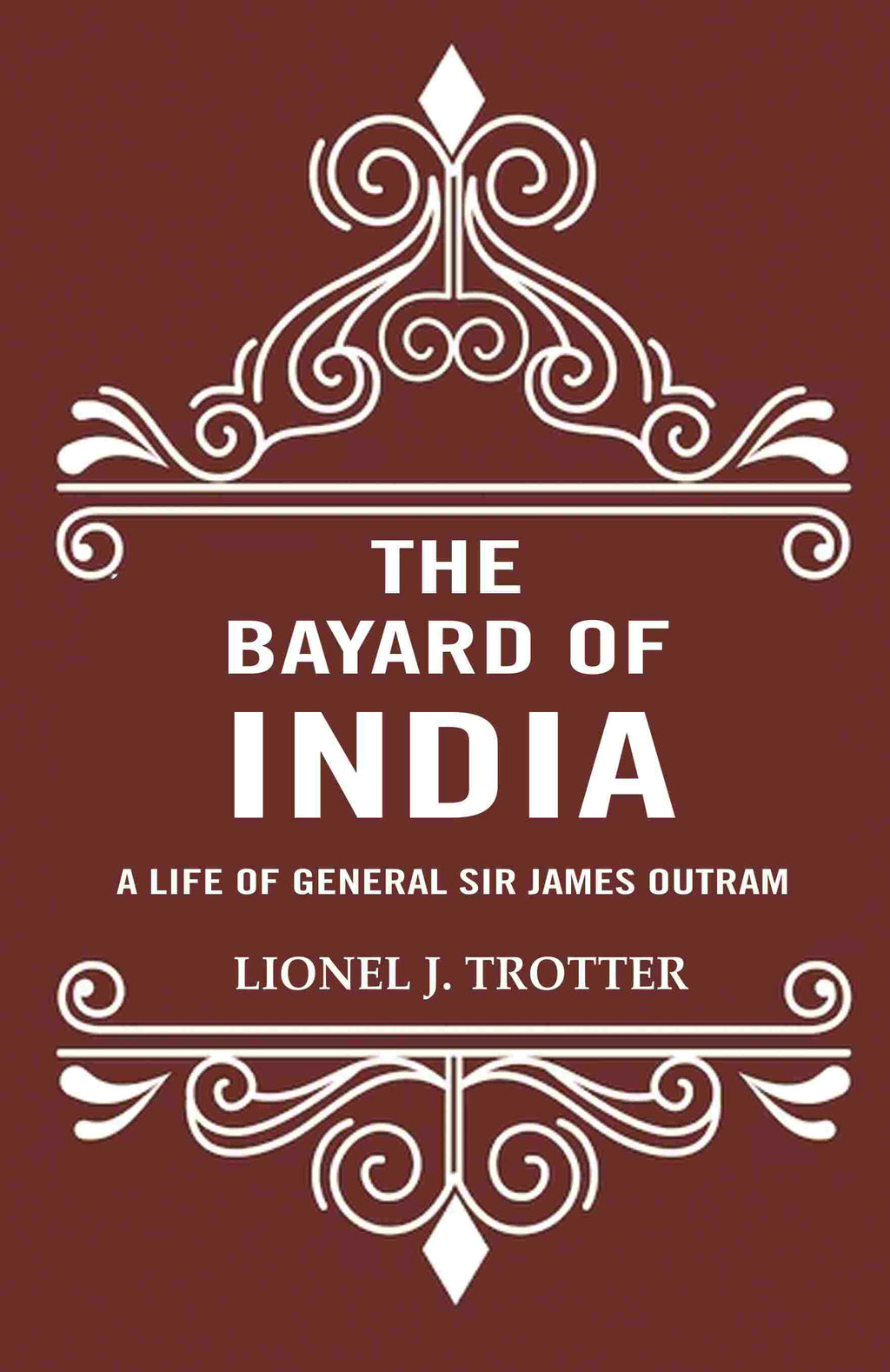 The Bayard of India: A Life of General Sir James Outram - Gyan Books | Grab2Buy