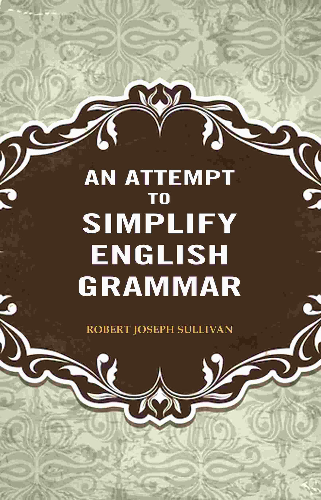 An Attempt to Simplify English Grammar - Gyan Books