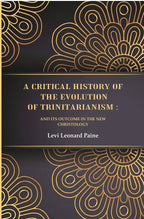 A Critical History of the Evolution of Trinitarianism: And its Outcome in the new Christology - Gyan Books