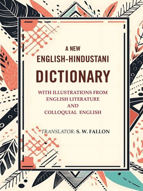 A New English-Hindustani Dictionary: with Illustrations From English Literature And Colloquial English - Gyan Books