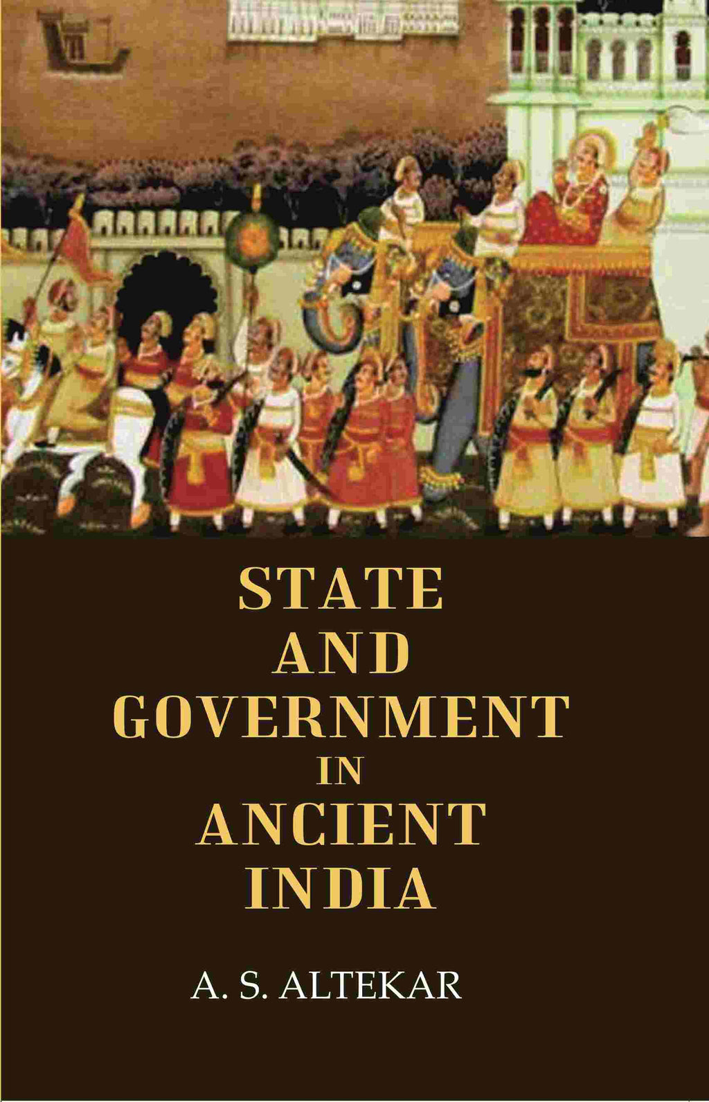 State And Government In Ancient India - Gyan Books