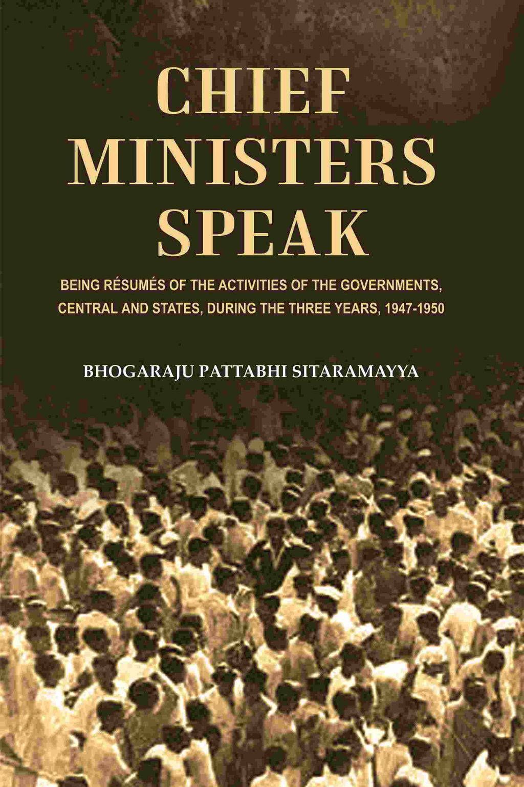 Chief Ministers Speak: Being Résumés of the Activities of the Governments, Central and States, During the Three Years, 1947-1950 - Gyan Books