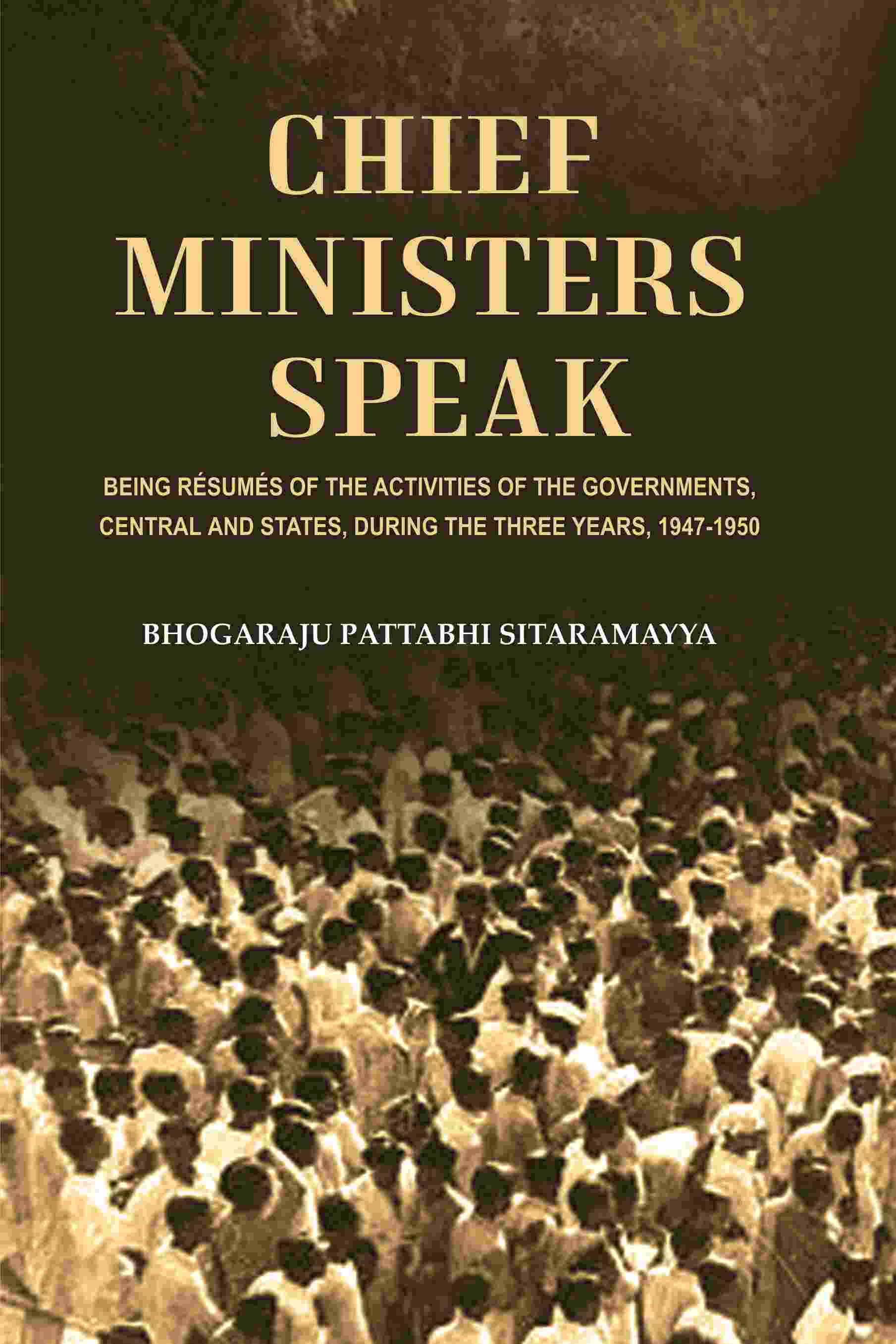 Chief Ministers Speak: Being Résumés of the Activities of the Governments, Central and States, During the Three Years, 1947-1950 - Gyan Books