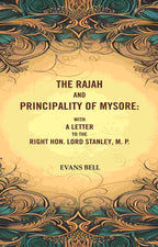 The Rajah And Principality of mysore: With a Letter to the Right Hon. Lord Stanley, M. P. - Gyan Books