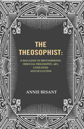 The Theosophist: A magazine of Brotherhood, Oriental Philosophy, Art, Literature and Occultism. - Gyan Books