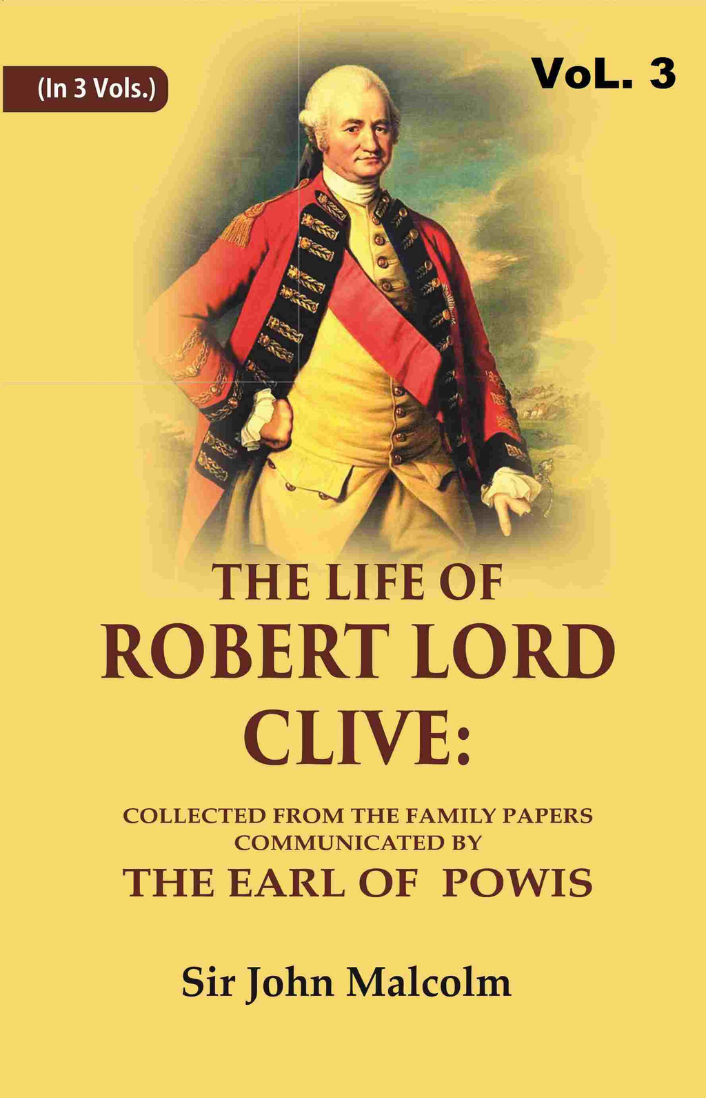 The Life of Robert Lord Clive: Collected From the Family Papers Communicated By the Earl of Powis 3rd - Gyan Books