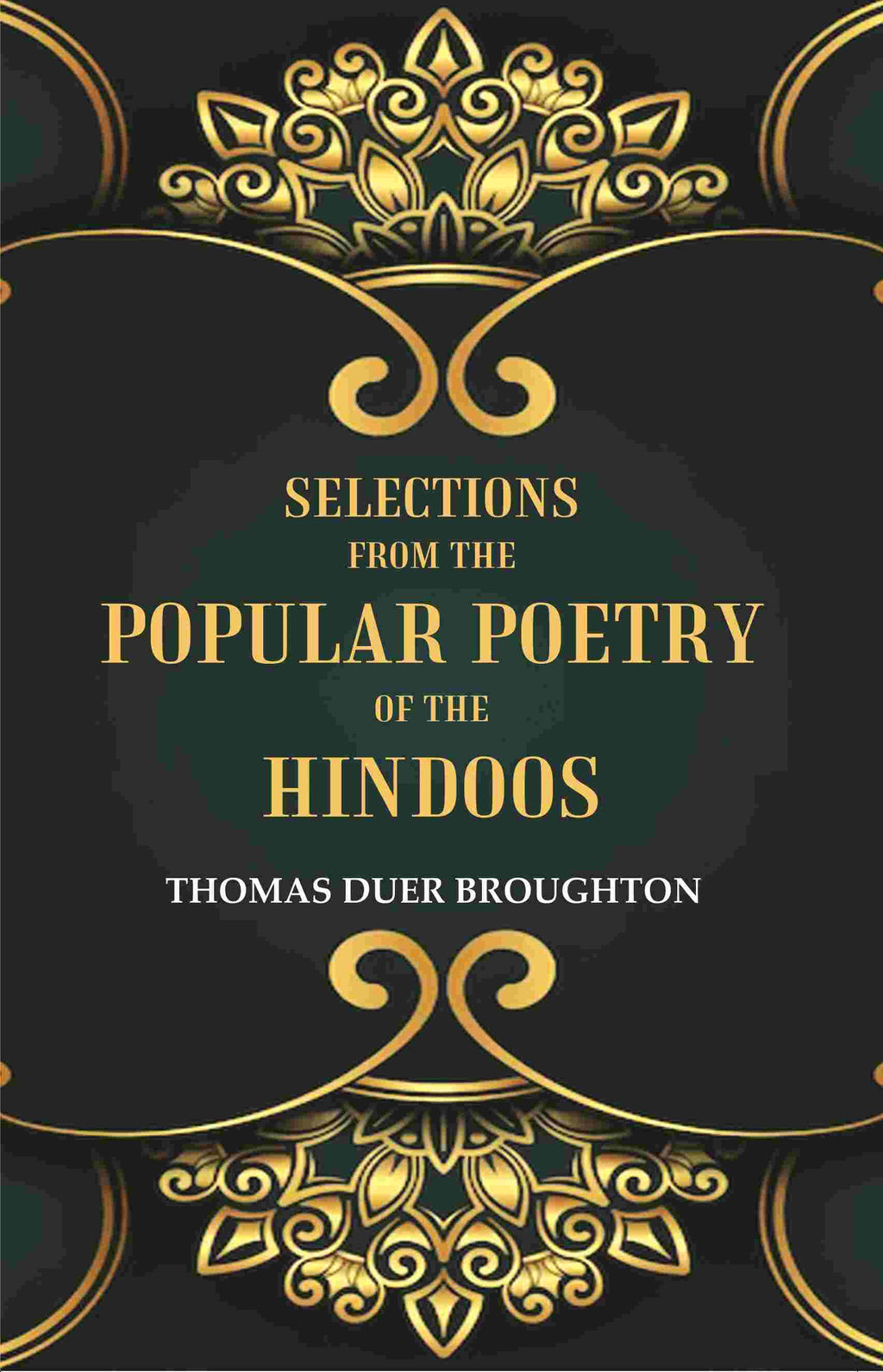Selections from the Popular Poetry of the Hindoos - Gyan Books