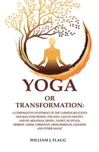 Yoga Or Transformation: A Comparative Statement Of The Various Religious Dogmas Concerning The Soul And Its - Gyan Books