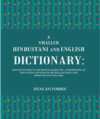 A Smaller Hindustani And English Dictionary : Printed Entirely In The Roman Character, Conformable To The - Gyan Books