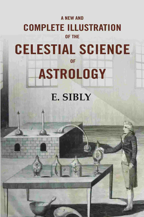 A New and Complete Illustration of the Celestial Science of Astrology - Gyan Books