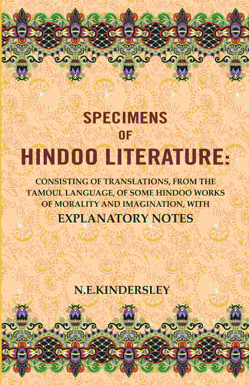 Specimens Of Hindoo Literature: Consisting Of Translations, From The Tamoul Language, Of Some Hindoo Works - Gyan Books
