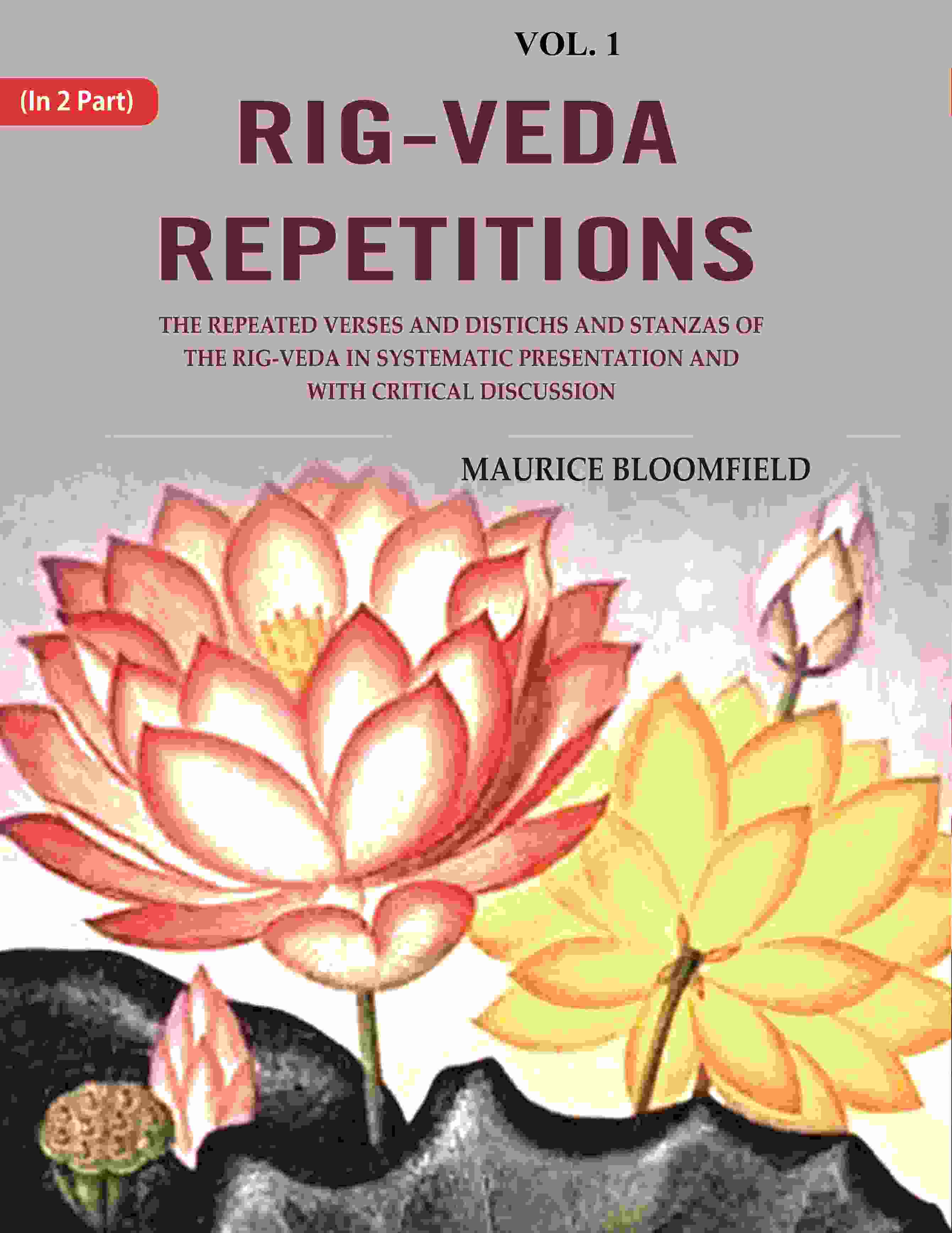 Rig-Veda Repetitions: The Repeated Verses And Distichs And Stanzas Of The Rig-Veda In Systematic - Gyan Books | Grab2Buy