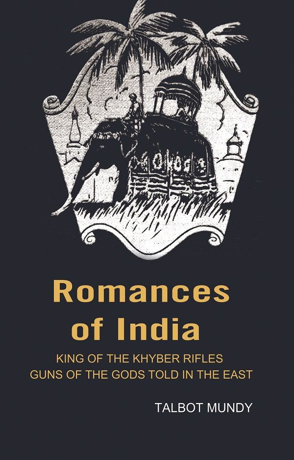 Romances of India: King of the Khyber rifles guns of the Gods told in the East - Gyan Books | Grab2Buy