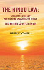 The Hindu Law: Being a Treatise on the Law Administered Exclusively to Hindus by the British Courts in India - Gyan Books