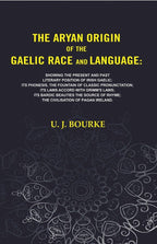 The Aryan Origin Of The Gaelic Race And Language: Showing The Present And Past Literary Position Of Irish - Gyan Books