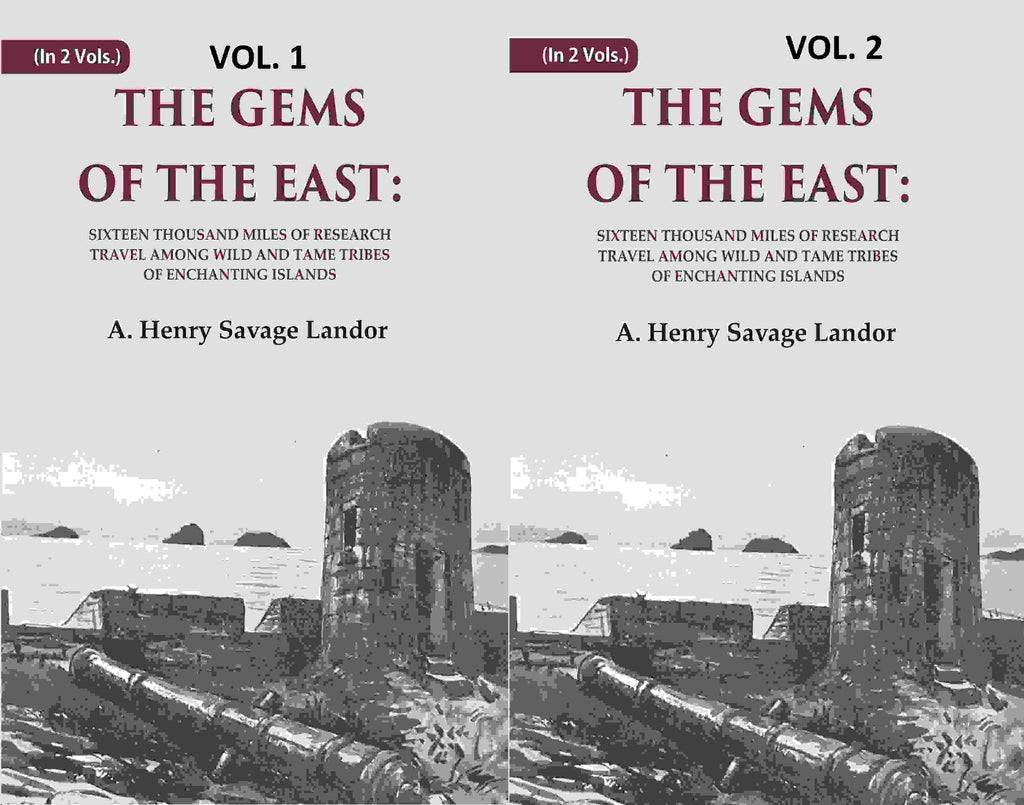 The Gems of the East: Sixteen Thousand miles of research Travel among wild and Tame Tribes of Enchanting Islands 2 Vols. set - Gyan Books