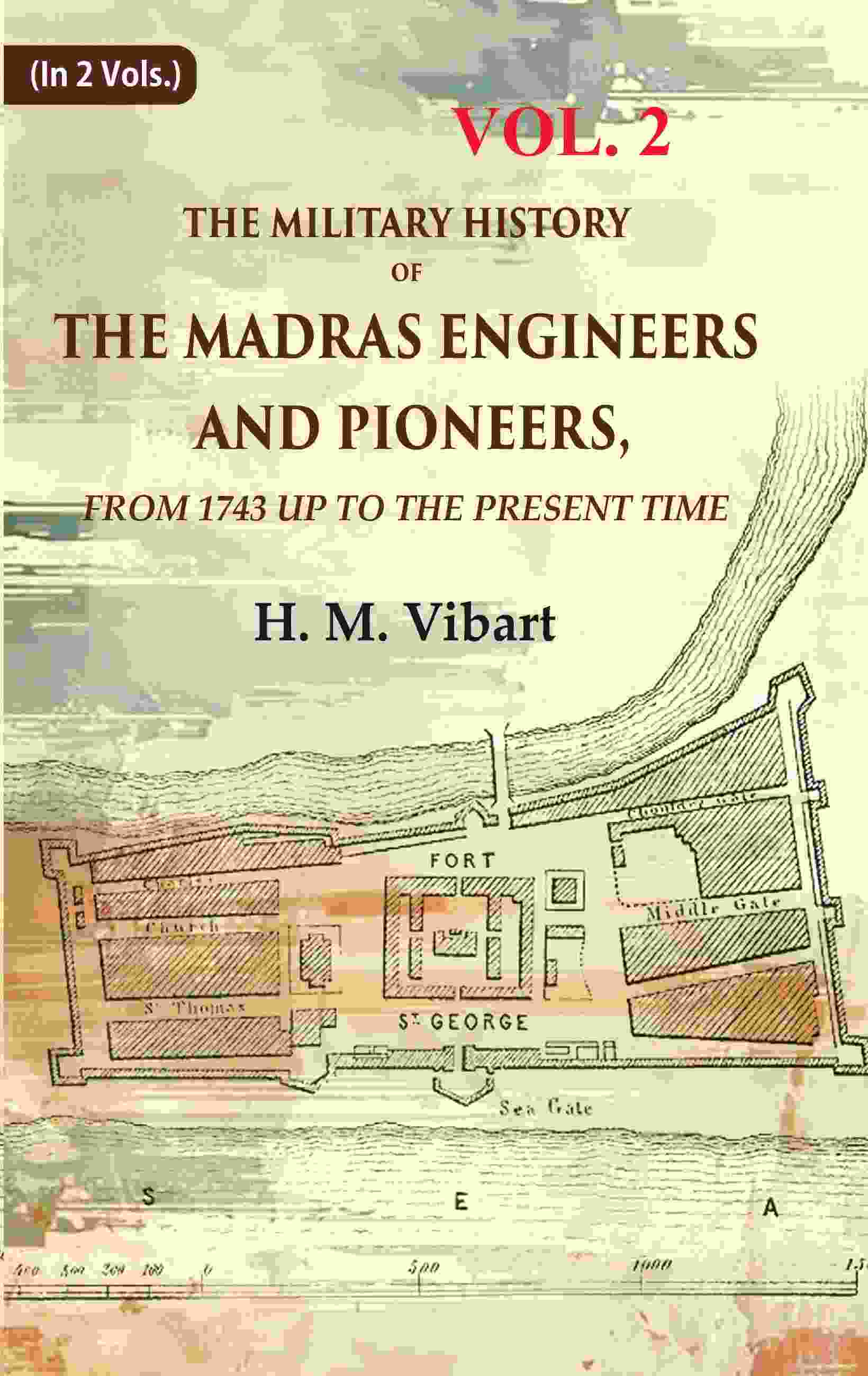 The Military History of the Madras Engineers and Pioneers,: From 1743 Up to the Present Time 2nd - Gyan Books