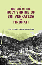A History of the Holy Shrine of Sri Venkatesa in Tirupati - Gyan Books | Grab2Buy