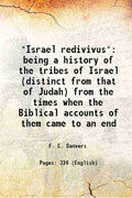 Israel redivivus Being a history of the tribes of Israel (distinct from that of Judah) from the times when the Biblical accounts of them came to an end - Gyan Books