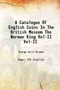 A Catalogue Of English Coins In The British Museum The Norman King Vol-I - Gyan Books