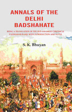Annals of the Delhi Badshahate: Being a Translation of the Old Assamese Chronicle Padshah-buranji, with Introduction and Notes - Gyan Books