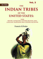 The Indian Tribes Of The United States: Their History, Antiquities, Customs, Religion, Arts, Language, - Gyan Books