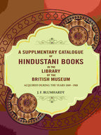 A Supplementary catalogue of Hindustani books in the library of the British Museum: Acquired during the years 1889 - 1908 - Gyan Books | Grab2Buy