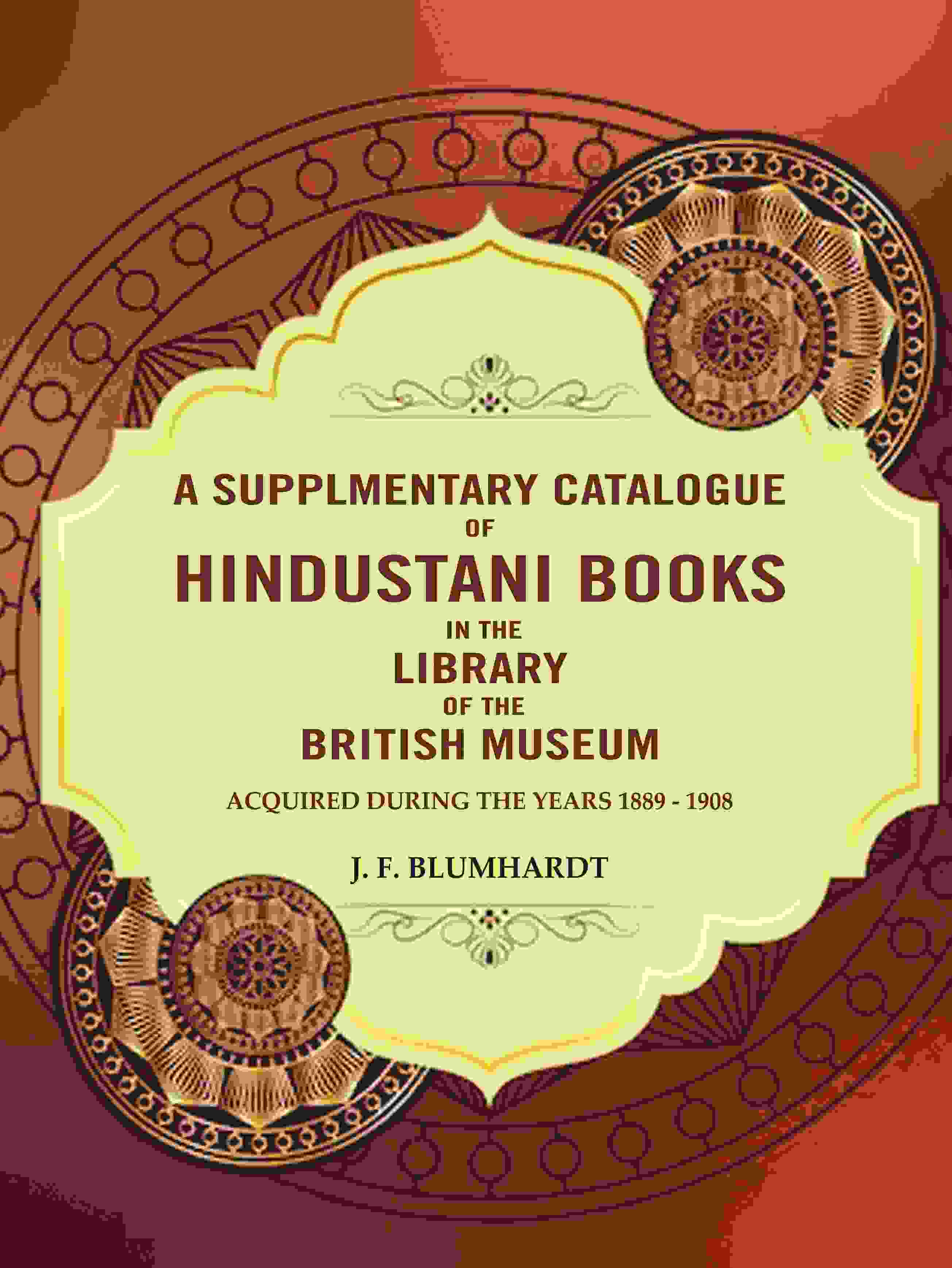 A Supplementary catalogue of Hindustani books in the library of the British Museum: Acquired during the years 1889 - 1908 - Gyan Books | Grab2Buy
