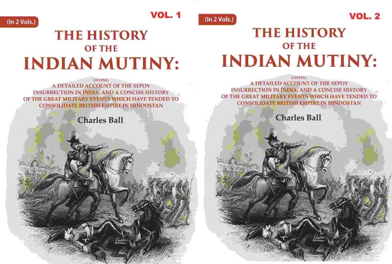 The History Of The Indian Mutiny: Giving A Detailed Account Of The Sepoy Insurrection In India; 2 Vols. Set - Gyan Books