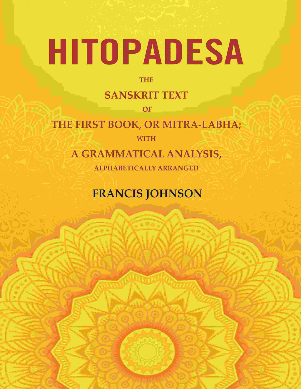 Hitopadesa: The Sanskrit Text of the First Book, or Mitra-Labha; with a Grammatical Analysis, Alphabetically Arranged - Gyan Books