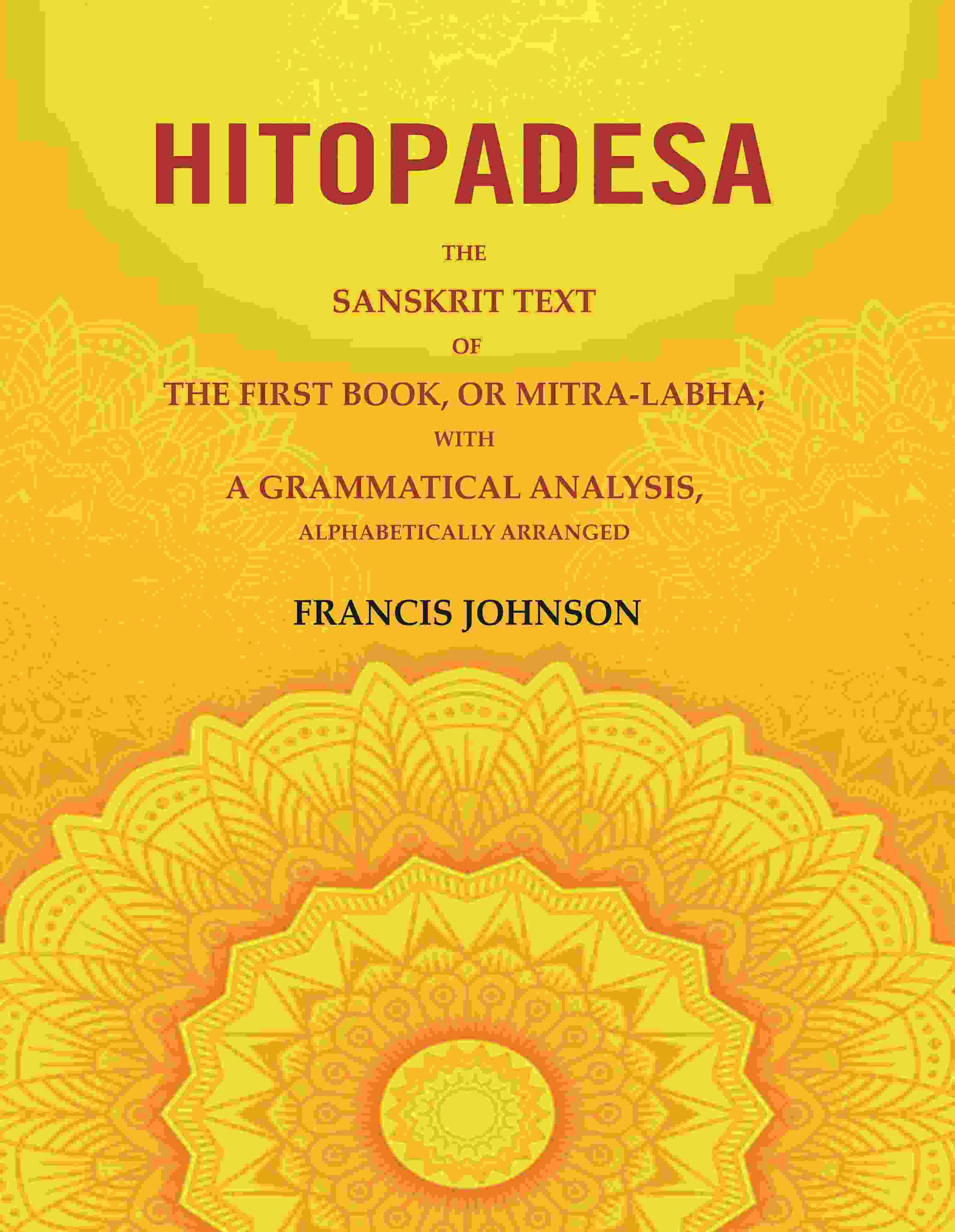 Hitopadesa: The Sanskrit Text of the First Book, or Mitra-Labha; with a Grammatical Analysis, Alphabetically Arranged - Gyan Books