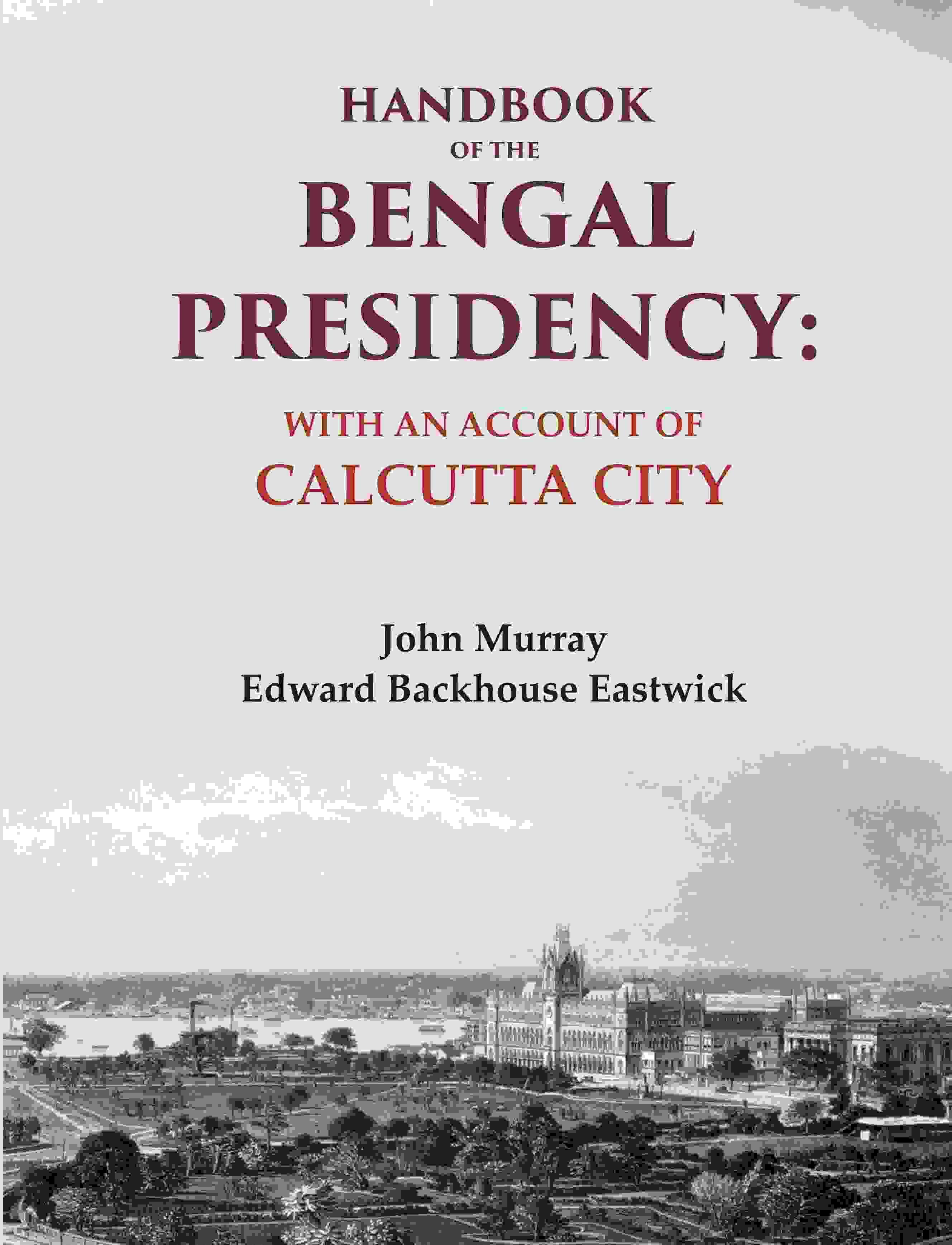 Handbook of the Bengal Presidency: With an Account of Calcutta City - Gyan Books | Grab2Buy